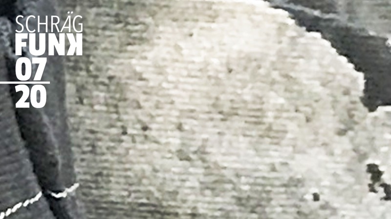 Sendung: 07/2020 Schrägfunk: 07/2020